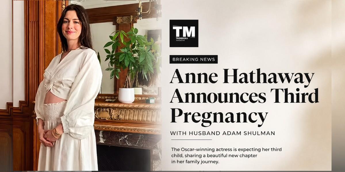 Anne Hathaway Third Pregnancy